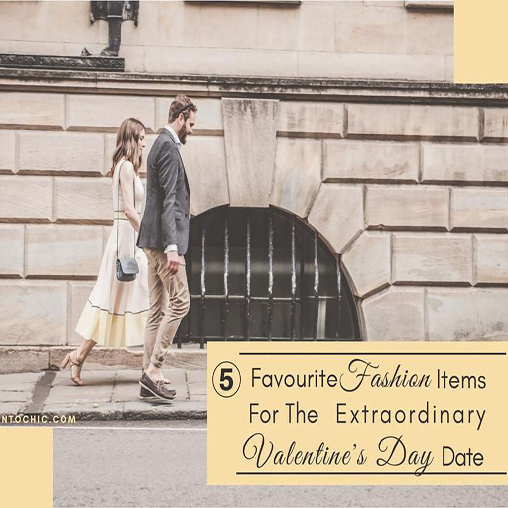 Five Favourite Fashion Items For The Extraordinary Valentine's Day Date