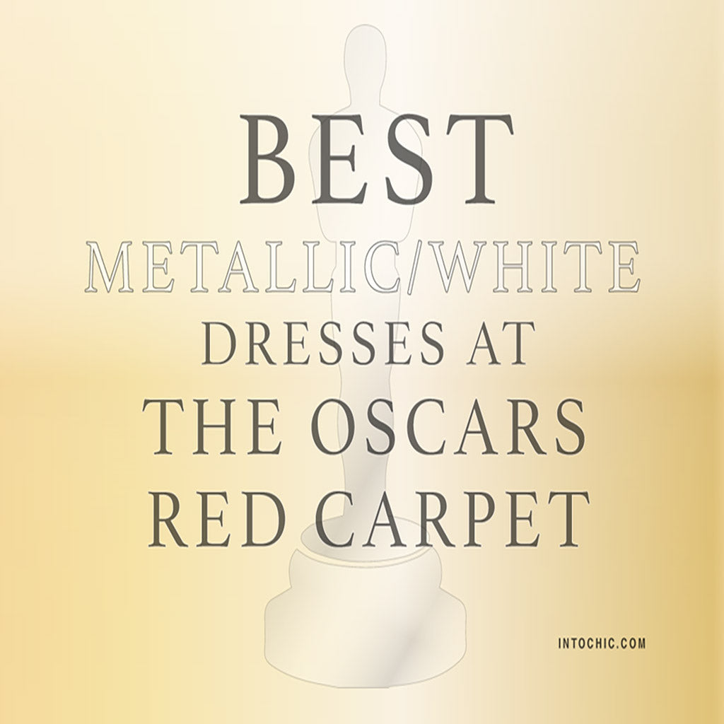 Best Metallic / White dresses at the oscars red carpet.
